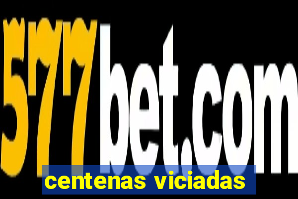 centenas viciadas